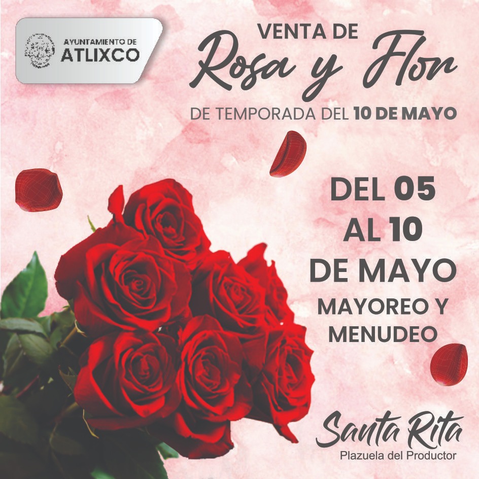 Rosas y gran variedad de flores puedes encontrar para este 10 de mayo en la Plazuela de Santa Rita Atlixco